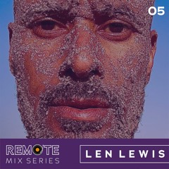 Remote: Mix Series 05 - Len Lewis