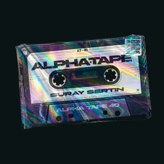 ALPHA TAPE #040 - SURAY SERTIN