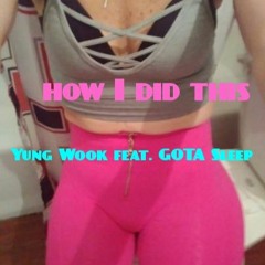 How I Did This feat. GOTA SLEEP Prod. By Griesgrammer
