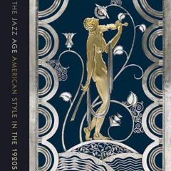 [Access] EBOOK 📒 The Jazz Age: American Style in the 1920s by  Stephen Harrison,Sara
