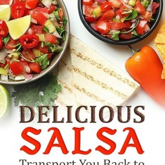 (⚡READ⚡) PDF✔ Delicious Salsa Recipes that Would Transport You Back to The Aztec