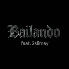 Bailando (ft. 2slimey)