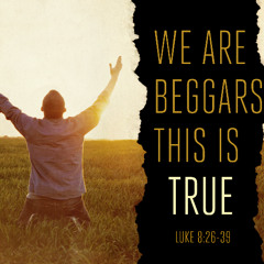SOTV Message 2nd Sunday After Pentecost C - "We are Beggars" - Luke 8:26-39 - 6_22_25