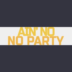 Ain't No Party