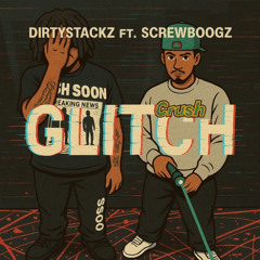 GLITCH FT SCREWBOOGS