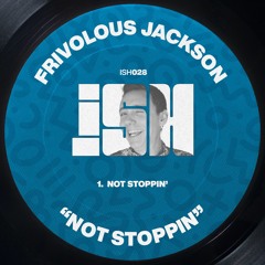 Frivolous Jackson - Not Stoppin [iSH]