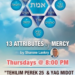 "CHAPTER 25 OF TEHILIM & YAG MIDOT RACHAMIM" - 13 ATTRIBUTES OF MERCY - SHARONE LANKRY 5784
