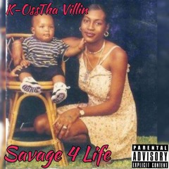 K-OssThaVillin-Savage 4 Life