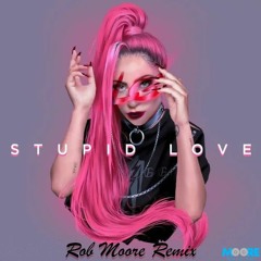 Lady Gaga - Stupid Love (Rob Moore Remix)