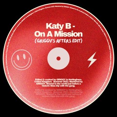Katy B - Katy on a mission (GRIGGY’s Afters Edit)