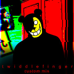 TWIDDLEFINGER (Custom Mix)