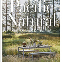 [ACCESS] EPUB 📑 Pacific Natural: Simple Seasonal Entertaining by  Jenni Kayne &  Mar