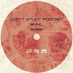 Dirty Stuff Podcast #441 | Mass | 26.11.2024