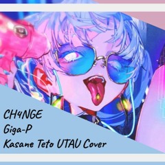 【 Kasane Teto 】 CH4NGE 【 UTAU カバー 】