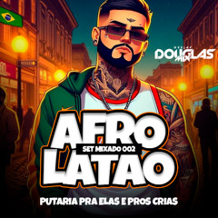 SET AFROLATÃO PUTARIA 02 ( DJ DOUGLAS MIX )