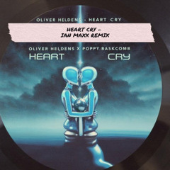 Oliver Heldens, Poppy Baskomb - Heart Cry (Ian Maxx Remix)