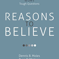 VIEW KINDLE 📑 Reasons to Believe: Thoughtful Responses to Life’s Tough Questions by