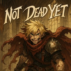 Not Dead Yet