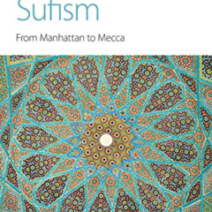 [Read] EBOOK 🧡 Unveiling Sufism: From Manhattan to Mecca by  William Rory Dickson &