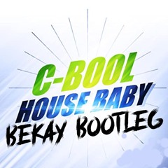 HOUSE BABY (BEKAY BOOTLEG)