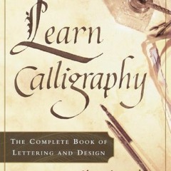 download PDF 📂 Learn Calligraphy: The Complete Book of Lettering and Design by  Marg