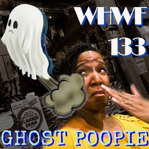 We Heard We're Funny: Ghost Poopie  10-06-2021