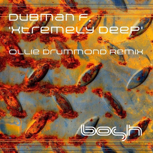 Premiere : Dubman F - Xtremely Deep [OLLIE DRUMMOND REMIX]