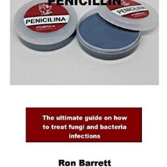 download PDF 💓 PENICILLIN: The ultimate guide on how to treat fungi and bacteria inf