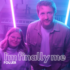 FOUJER_Im finally me