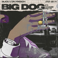 BIJOU & Dr. Fresch - Big Dog (feat. Chase Fetti)