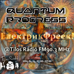 ElektrikFreek! – Quantum Progress @ ElektrikFreek! - 2024.04.24