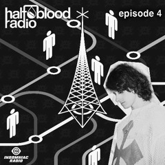 HALF BLOOD RADIO (Episode 004: ANXIETY) [w/ Silcrow Guest Mix]