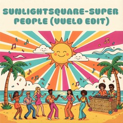 Sunlightsquare - Super people (Vuelo Edit) FREE DOWNLOAD