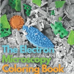 [Get] KINDLE PDF EBOOK EPUB The Electron Microscopy Coloring Book: A greyscale colori