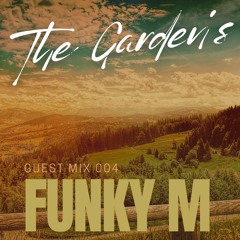 The Garden's I Guest Mix #004 I Funky M