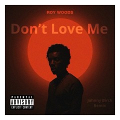 Don't Love Me - Roy Woods (Johnny Birch Remix)