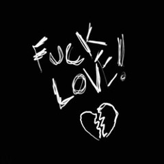 FUCK LOVE    feat. JermSlugga