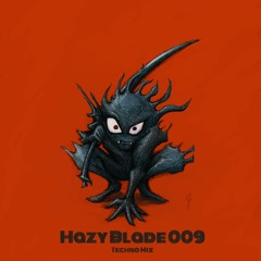 Hazy Blades #009 (Techno Mix)