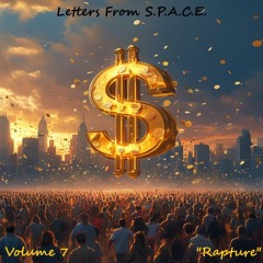 Letters From S.P.A.C.E. Volume 7: "Rapture"