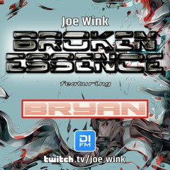 Joe Wink's Broken Essence 127 Featuring Bryan