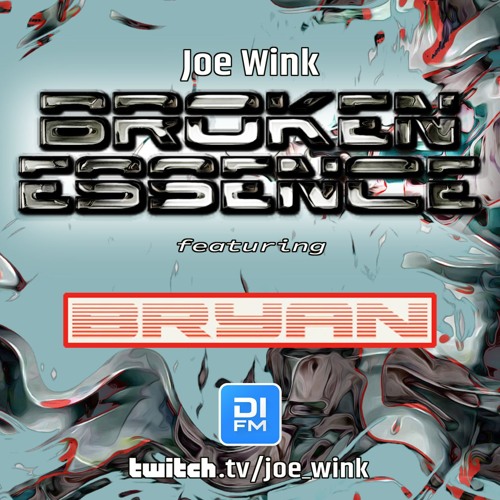 Joe Wink's Broken Essence 127 Featuring Bryan