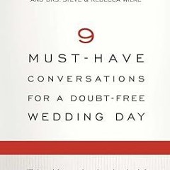 P.D.F. FREE DOWNLOAD 9 Must-Have Conversations for a Doubt-Free Wedding Day PDF Ebook By  Gary