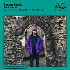 Refuge Worldwide w/ Bogdan Dražić (15.12.21)