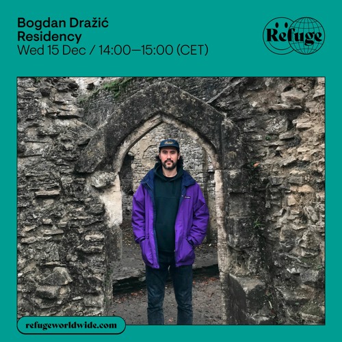 Refuge Worldwide w/ Bogdan Dražić (15.12.21)