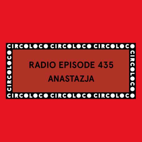 Anastazja - Circoloco Radio 435 2026-01-30