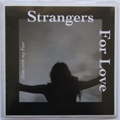 Strangers for Love - Alone with my Fear (Single)