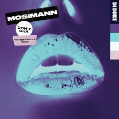 Mosimann - Don't Cha (Vintage Culture Remix)