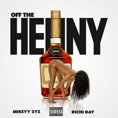 Off The Henny (feat. Richi Ray)