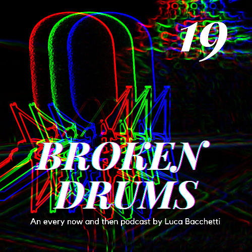 BROKEN DRUMS 19 hosted by Luca Bacchetti (mix session)