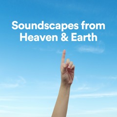 Soundscapes from Heaven & Earth, Pt. 13